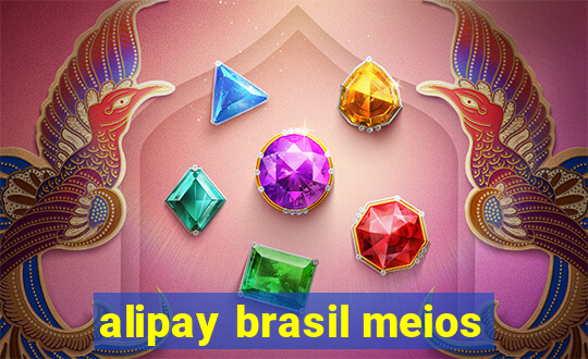 alipay brasil meios